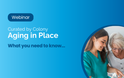 Curated by Colony Webinar – Aging in Place: What You Need to Know