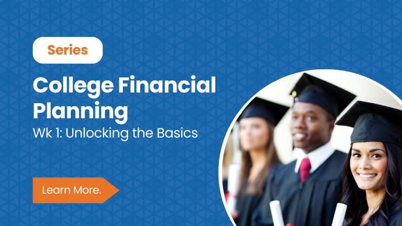College Planning: Unlocking the Basics Part 1