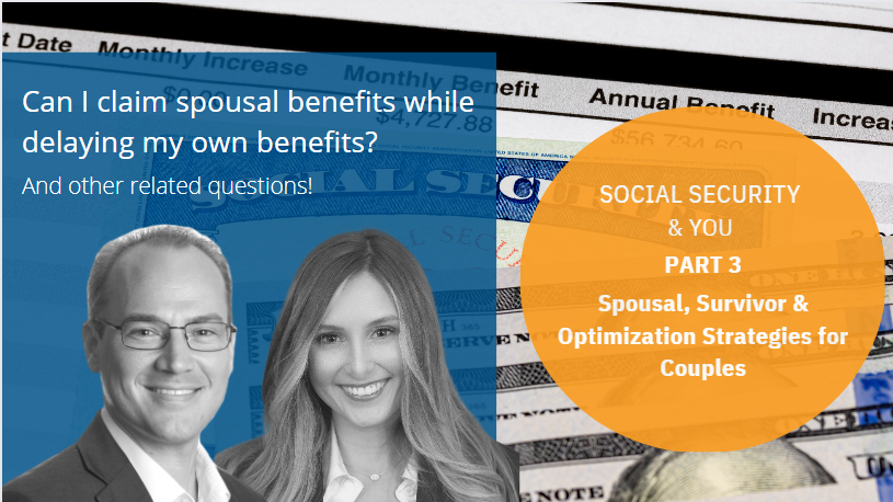 Social Security and You ~ Part 3:  Spousal, Survivor & Optimization Strategies for Couples
