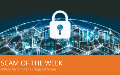 Cybersecurity Scam of the Week – Energy Bill Phishing